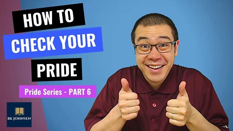 How To Check Your Pride - Pride Series: Part 6 of 7