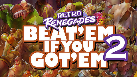 Retro Renegades - Episode: We're Beating It Again!