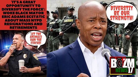 'Great Opportunity to Diversify the Force': Woke Mayor Eric Adams Ecstatic About Mass NYPD Exodus