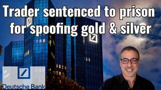 Trader sentenced to prison for spoofing gold & silver