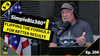 SimpleBiz360 Podcast - Episode #206: FLIPPING THE FORMULA FOR BETTER RESULTS