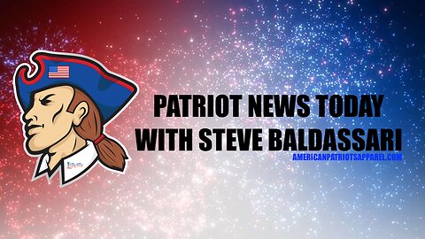 Patriot News Today with Steve Baldassari