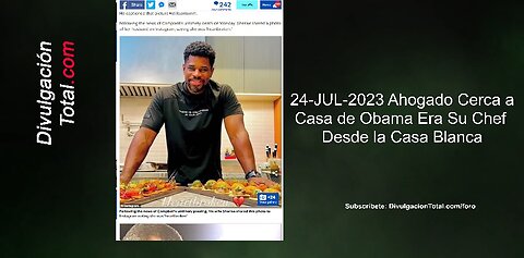 24-JUL-2023 Ahogado Cerca a Casa de Obama Era Su Chef Desde La Casa Blanca