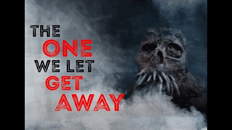 "The One We Let Get Away" - Fishing Creepypasta