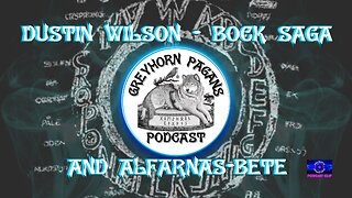 [CLIP] Greyhorn Pagans Podcast with Dustin Wilson - Bock Saga and Alfarnas-Bete