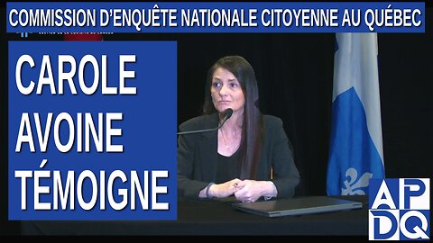 CeNC - Commission d’enquête nationale citoyenne - Carole Avoine témoigne