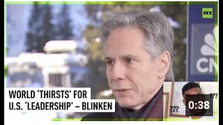 World ‘thirsts’ for US ‘leadership’ – Blinken