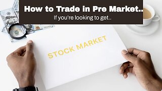 How to Trade in Pre Market Stocks