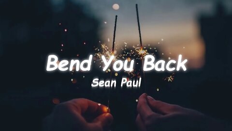 Sean Paul - Bend You Back (Lyrics)