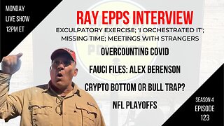 EP123: Ray Epps Interview, Overcounting COVID, Biden Classified Docs, DAVOS, Crypto Bottom?, NFL