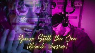 Shania "You're Still the One (Beach Version)" Cover song