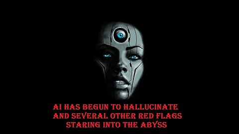 AI Has Begun To Hallucinate And Several Other Major Red Flags Staring Into The Abyss