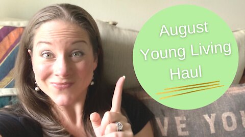 August 2021 Young Living Haul