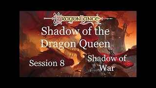 Dragonlance: Shadow of the Dragon Queen. Session 8. Kalaman. Shadow of War.