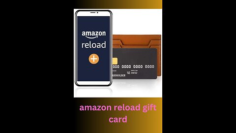 Reload Amazon Gift card.