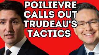 Pierre Poilievre CALLS OUT Trudeau's Tactics!