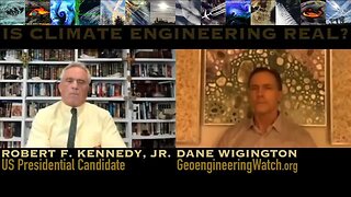 US Presidential Candidate Robert F. Kennedy, Jr. and Dane Wigington: Is Climate Engineering Real?