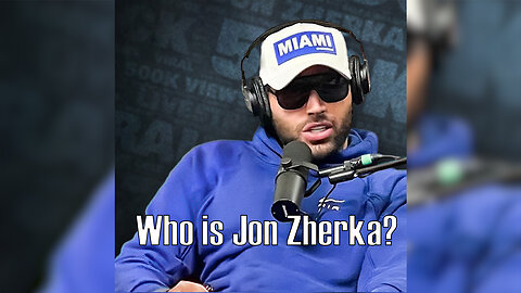 Who Is Jon Zherka?