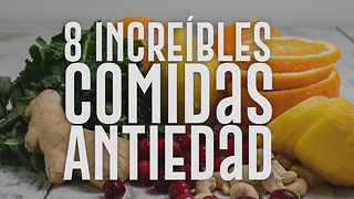 8 Increíbles Comidas Antiedad