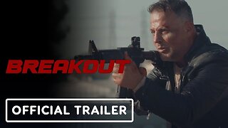 Breakout - Official Trailer