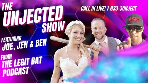 The Unjected Show #019 featuring Joe, Jen & Ben from Legit Bat