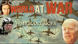 World At WAR w/Dean Ryan 'Migrant Skies'