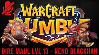 WarCraft Rumble - Dire Maul LvL 13 - Rend Blackhand