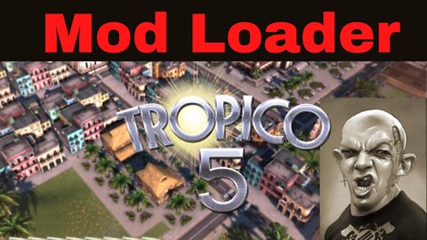 Tropico 5 Modding: Mod Loader 3.0