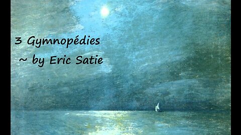 3 Gymnopédies ~ by Eric Satie