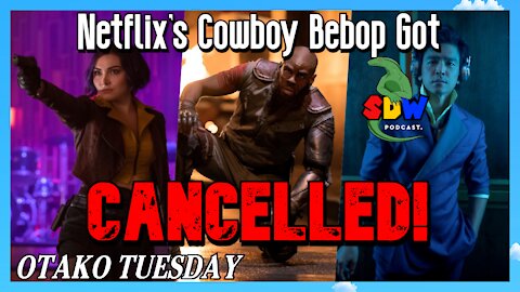 Netflix's Cowboy Bebop Got Cancelled!: Otako Tuesday