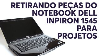 DESMONTANDO NOTEBOOK PARA RETIRADA DE PEÇAS | DELL INSPIRON 1545 | TEARDOWN