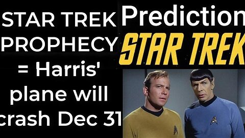 Prediction- STAR TREK PROPHECY = Harris' plane will crash Dec 31