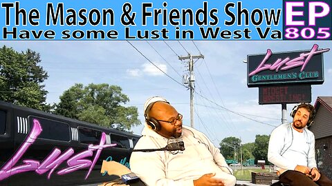 the Mason and Friends Show. Episode 805. The Gentleman's Club, and More..