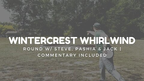 Wintercrest Whirlwind: Disc Golf w/ Commentary