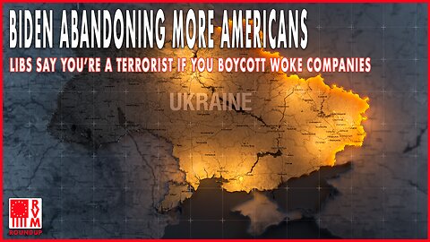 Biden Abandoning More Americans, Now In Ukraine | Boycotting Woke Companies Makes You A Terrorist | RVM Roundup with Chad Caton