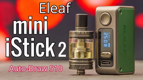 Eleaf mini iStick 2 - with Auto-Draw thru 510???