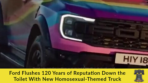 Ford Flushes 120 Years of Reputation Down the Toilet With New Homosexual-Themed Truck