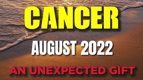Cancer ♋ 🤩🤩AN UNEXPECTED GIFT 🤩🤩Horoscope for Today AUGUST 2022 ♋ Cancer tarot august 2022 ♋