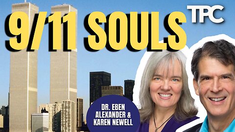 9/11 Jumper’s Souls Leaving Body | Dr. Eben Alexander & Karen Newell (TPC #1,491)