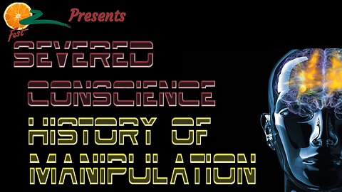 Severed Conscience - History of Manipulation