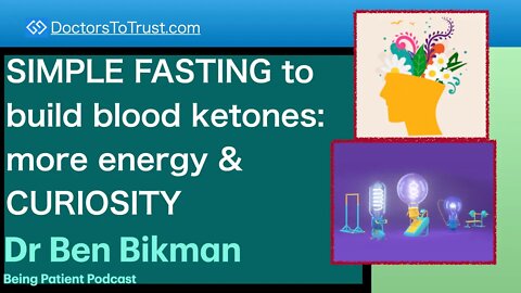 BEN BIKMAN 4a | SIMPLE FASTING to build blood ketones: more energy & CURIOSITY