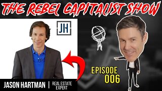 Jason Hartman (ARE YOU TAKING ON TOO MUCH RISK?): The Rebel Capitalist Show Ep. 006!