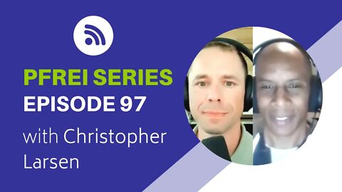 PFREI Series Episode 97 - Chris Larsen