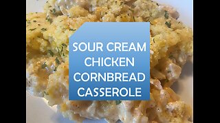 SOUR CREAM CHICKEN CORNBREAD CASSEROLE