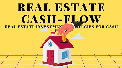 REAL ESTATE INVESTMENT STRATEGIES FOR MAXIMUM CASH-FLOW