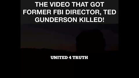 The VIDEO that got former FBI Director, Ted Gunderson killed.