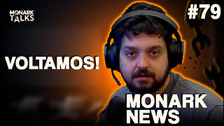 ESTAMOS DE VOLTA! - Monark News #79