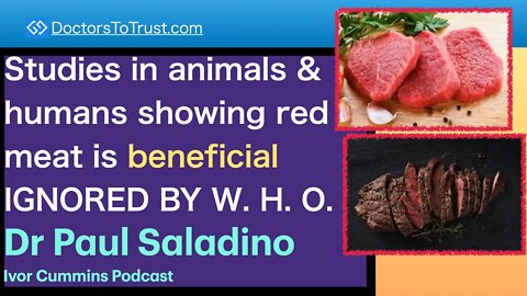 PAUL SALADINO 2 | Studies in animals & humans showing red meat is beneficial IGNORED BY W. H. O.