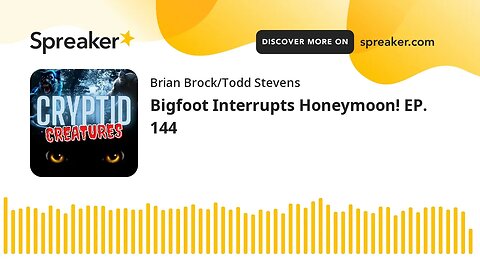 Bigfoot Interrupts Honeymoon! EP. 144