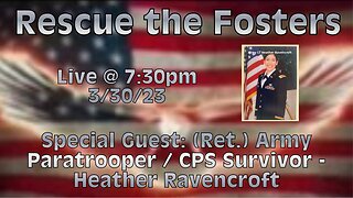 Rescue the Fosters w/ Special Guest: (Ret.) Army Paratrooper / CPS Survivor - Heather Ravencroft